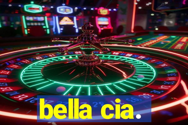 bella cia.