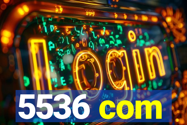 5536 com