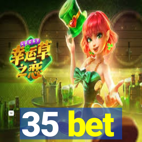 35 bet