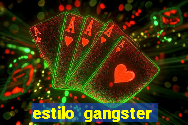 estilo gangster shopping popular