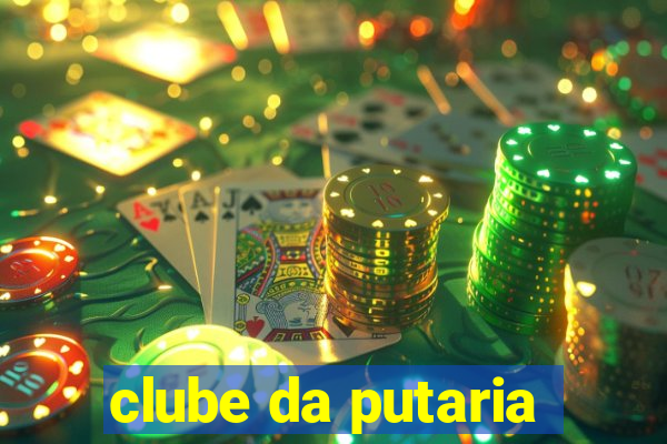 clube da putaria