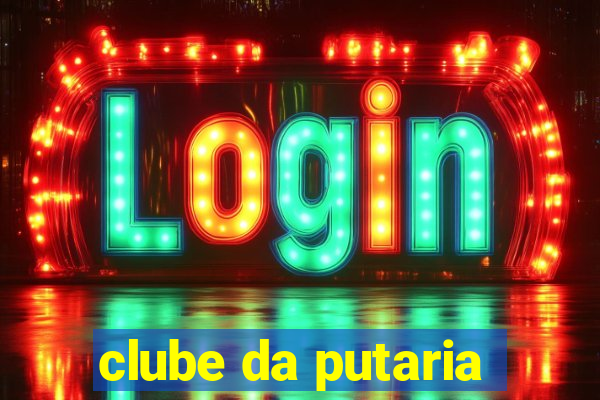 clube da putaria