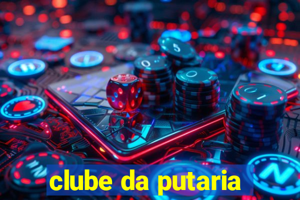 clube da putaria