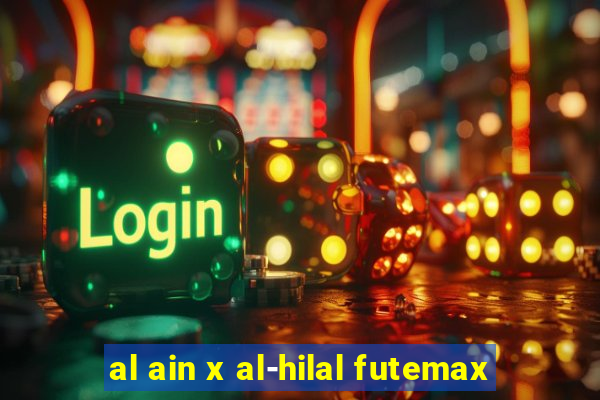 al ain x al-hilal futemax