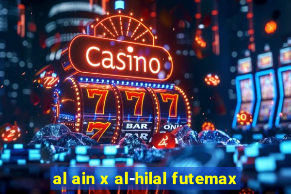 al ain x al-hilal futemax