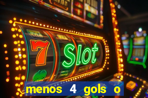 menos 4 gols o que significa