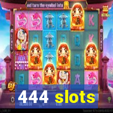 444 slots