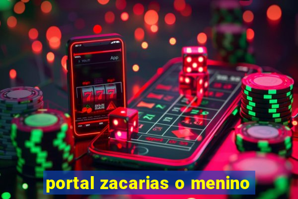 portal zacarias o menino