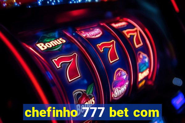 chefinho 777 bet com