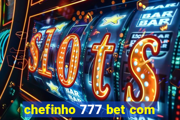 chefinho 777 bet com