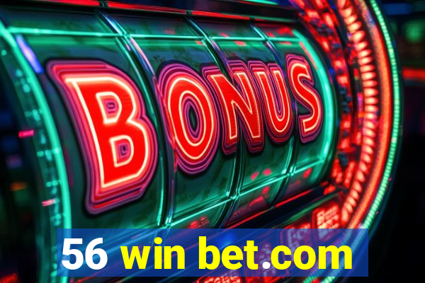 56 win bet.com