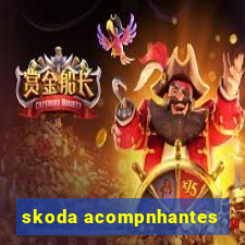skoda acompnhantes