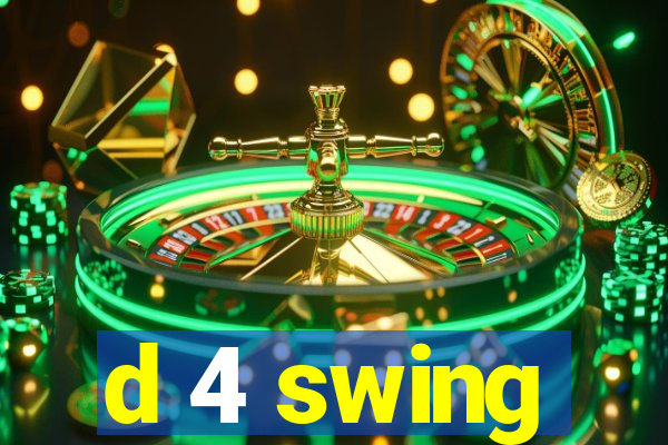 d 4 swing