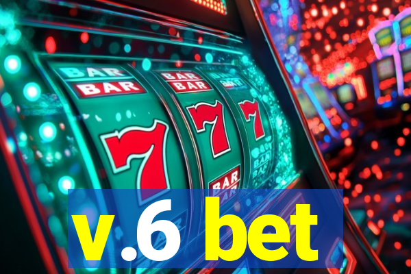 v.6 bet