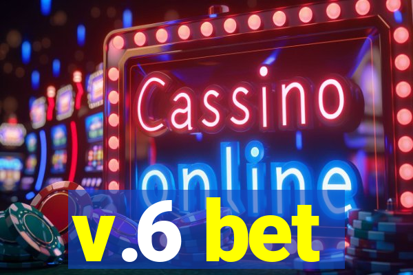 v.6 bet