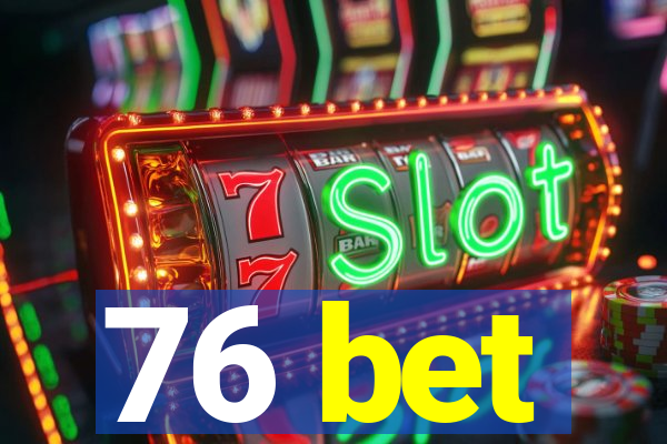 76 bet