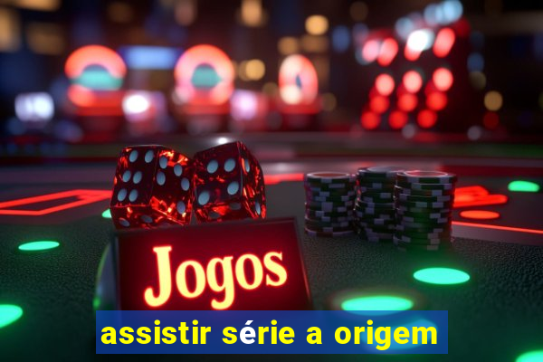 assistir série a origem