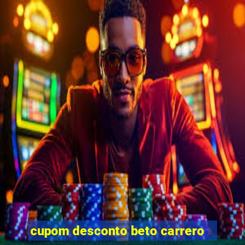 cupom desconto beto carrero