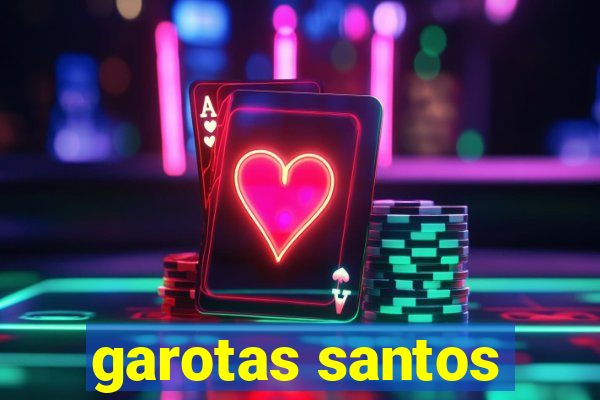 garotas santos