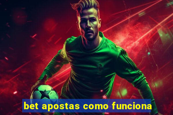 bet apostas como funciona
