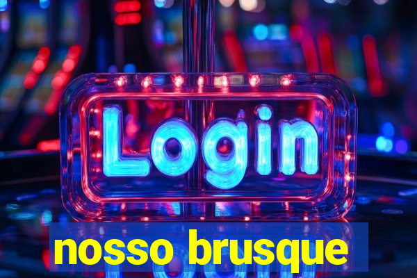 nosso brusque