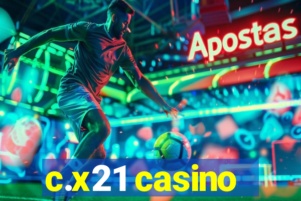 c.x21 casino
