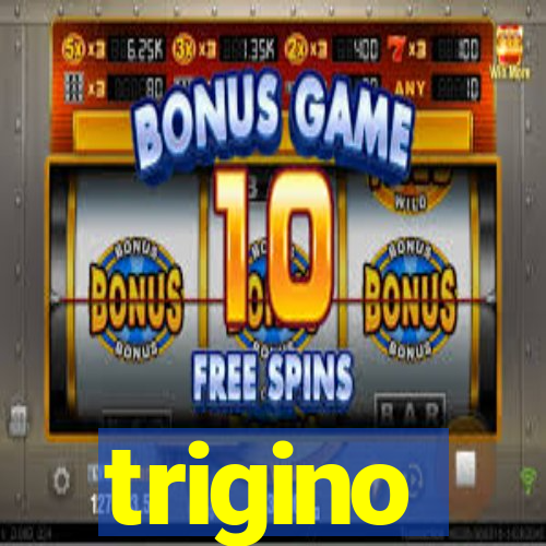 trigino