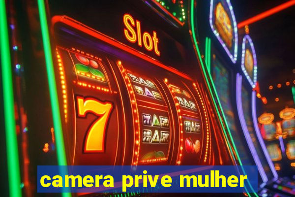 camera prive mulher