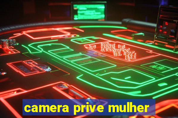 camera prive mulher