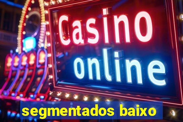 segmentados baixo