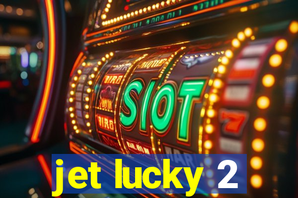jet lucky 2