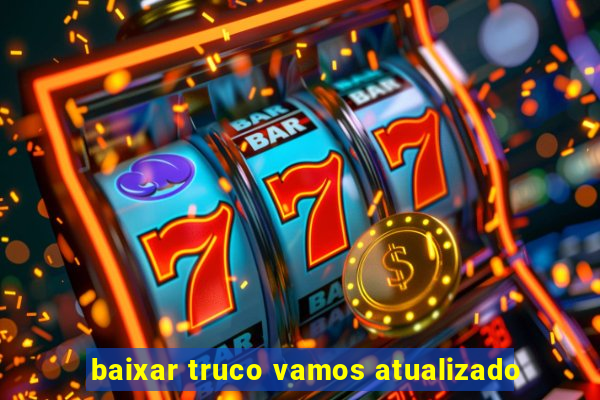 baixar truco vamos atualizado