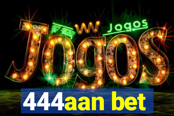 444aan bet
