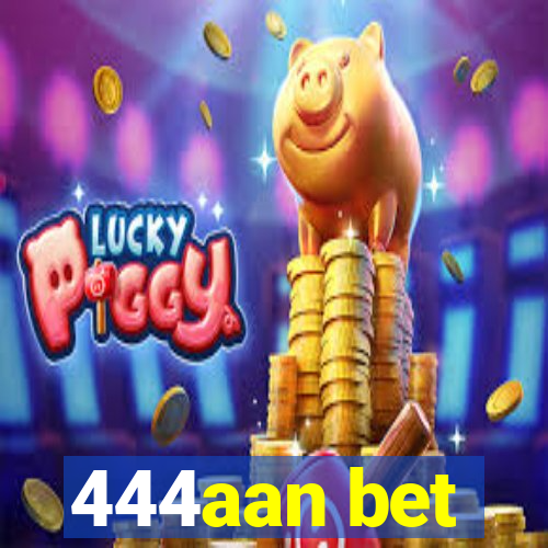 444aan bet
