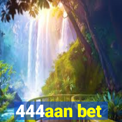 444aan bet
