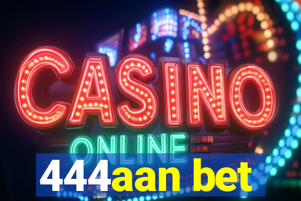 444aan bet