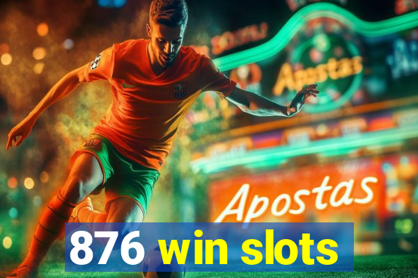 876 win slots