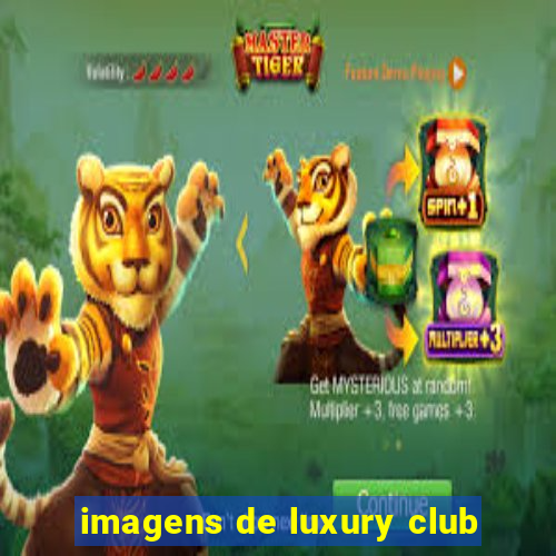 imagens de luxury club