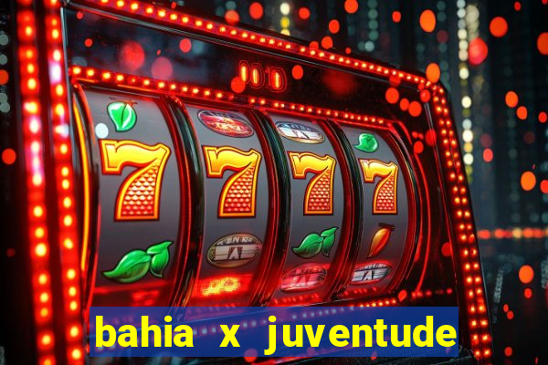 bahia x juventude onde assistir