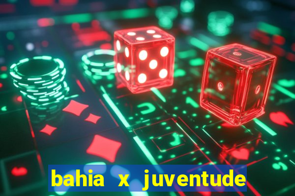 bahia x juventude onde assistir