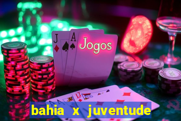 bahia x juventude onde assistir