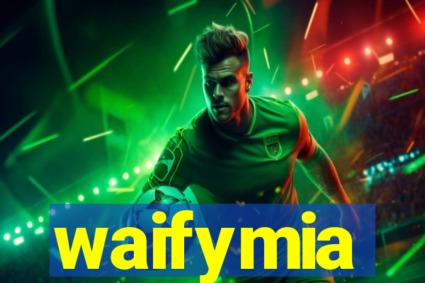 waifymia