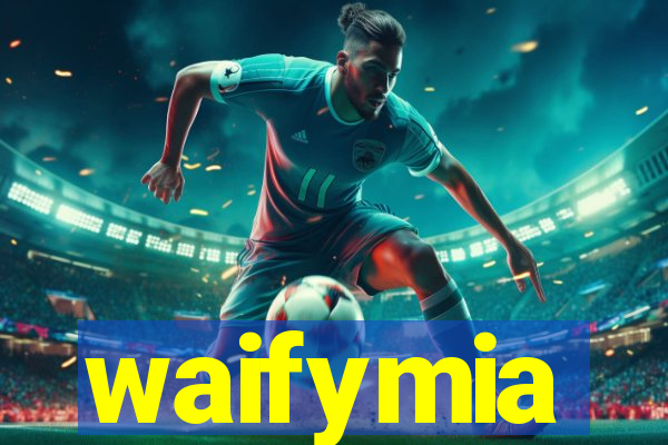 waifymia