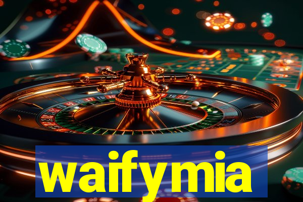 waifymia