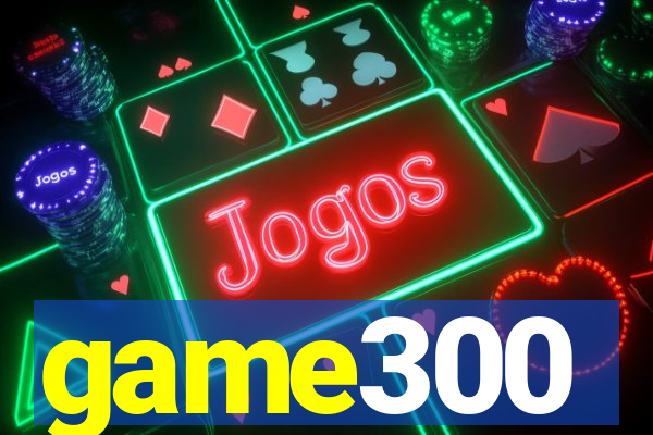 game300