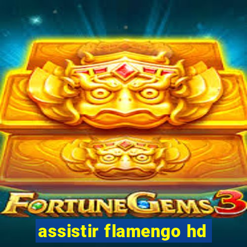 assistir flamengo hd