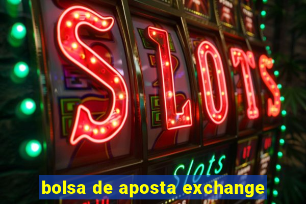 bolsa de aposta exchange