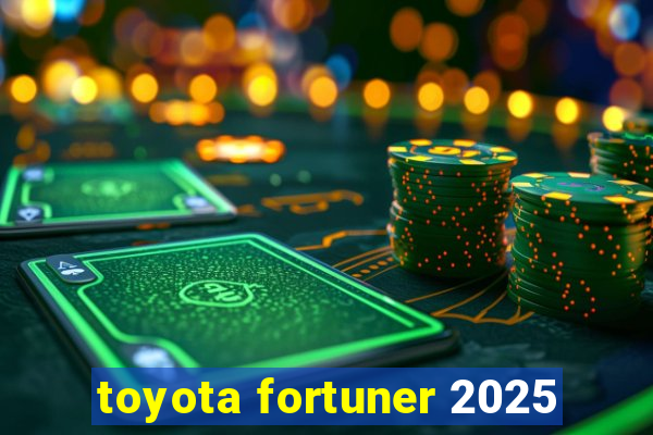 toyota fortuner 2025