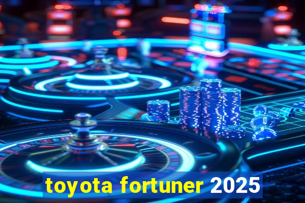 toyota fortuner 2025