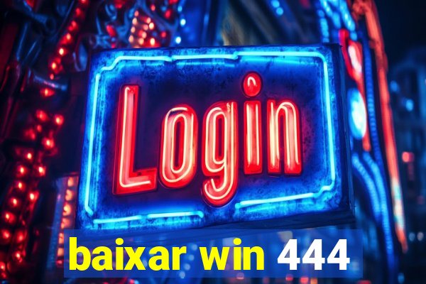 baixar win 444